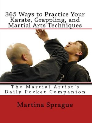 cover image of 365 Ways to Practice Your Karate, Grappling, and Martial Arts Techniques